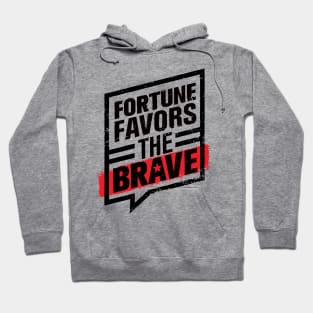 FORTUNE FAVORS THE BOLD AND BRAVE Hoodie